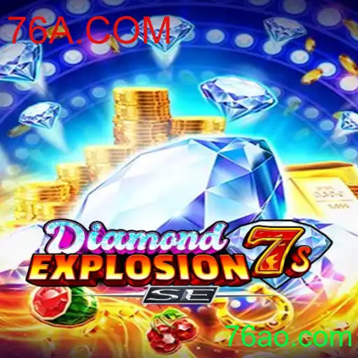 Explorando o Mundo de DiamondExplosion7sSE e a Chave para o Sucesso em 76A.COM